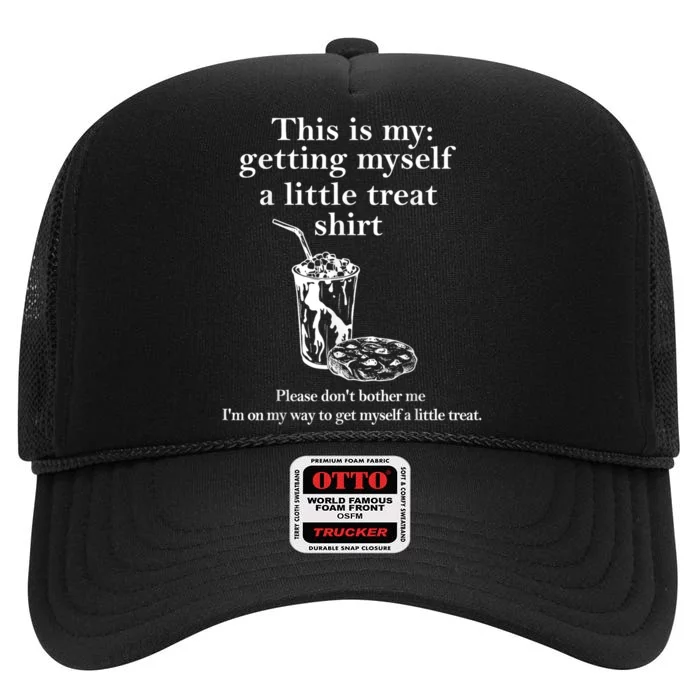 This Is My Getting Myself A Little Treat High Crown Mesh Trucker Hat