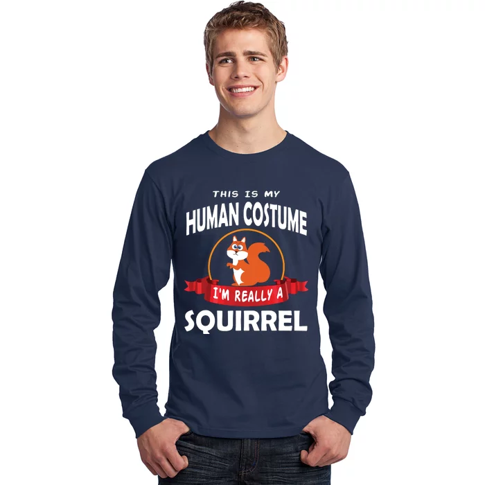 This Is My Human Costume I'm Really A Squirrel Cute Long Sleeve Shirt