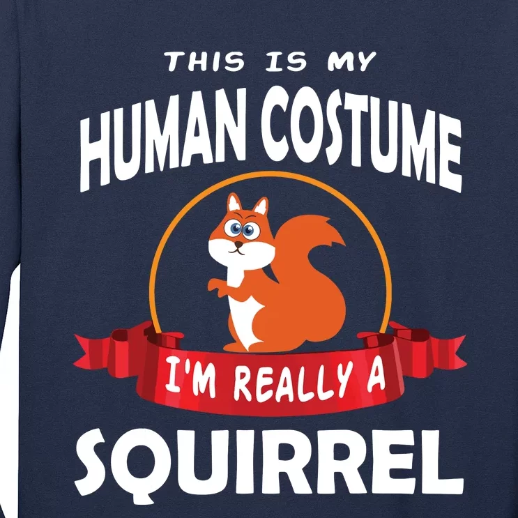 This Is My Human Costume I'm Really A Squirrel Cute Long Sleeve Shirt