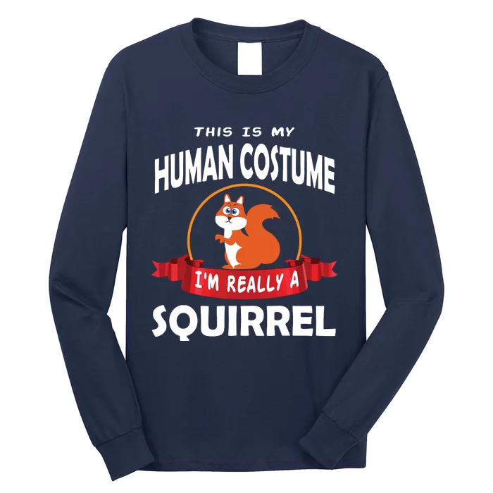 This Is My Human Costume I'm Really A Squirrel Cute Long Sleeve Shirt