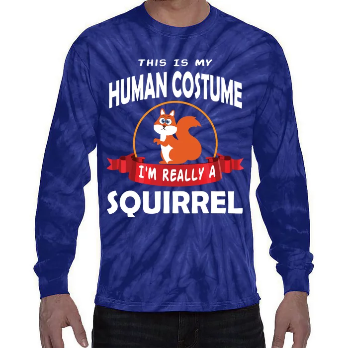 This Is My Human Costume I'm Really A Squirrel Cute Tie-Dye Long Sleeve Shirt