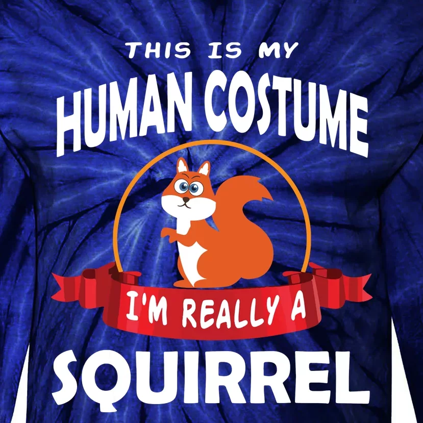 This Is My Human Costume I'm Really A Squirrel Cute Tie-Dye Long Sleeve Shirt