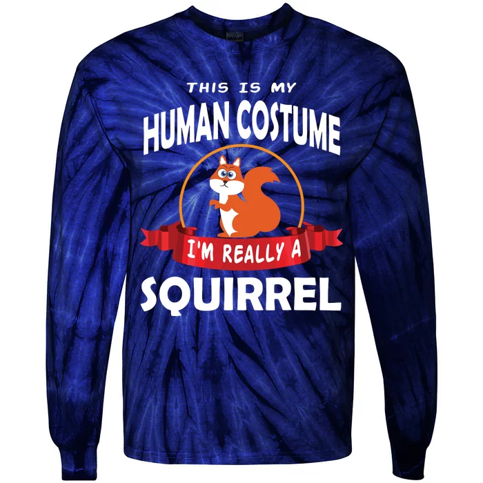 This Is My Human Costume I'm Really A Squirrel Cute Tie-Dye Long Sleeve Shirt