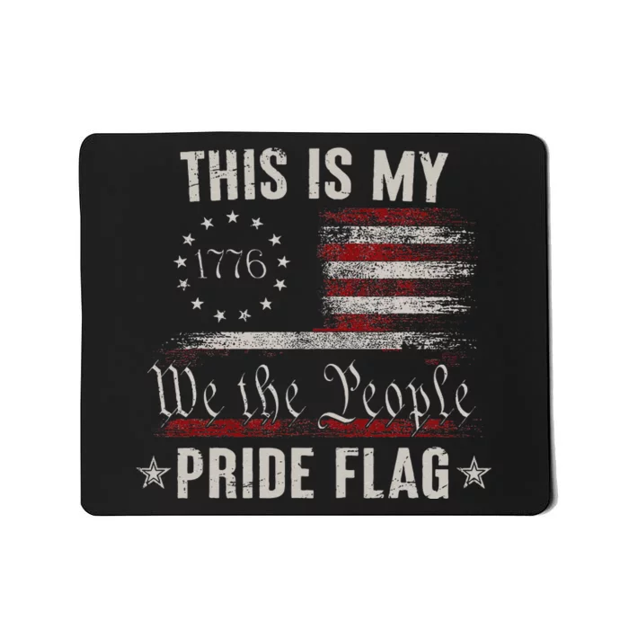 This Is My Pride Flag 1776 American 4th of July Patriotic Mousepad