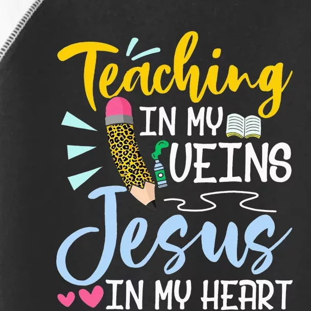 Teaching In My Veins Jesus In My Heart Christian Teacher Toddler Fine Jersey T-Shirt