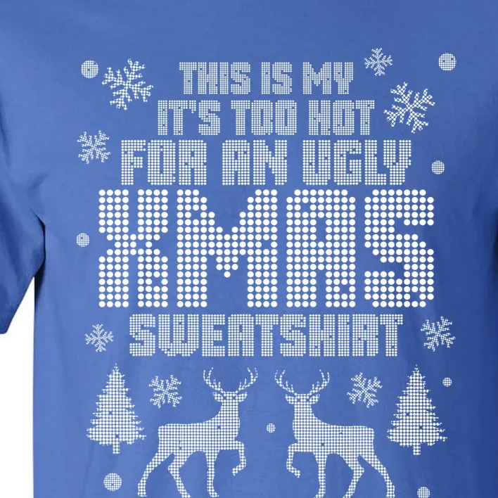 This Is My ItS Too Hot For Ugly Xmas Gift Christmas Great Gift Tall T-Shirt