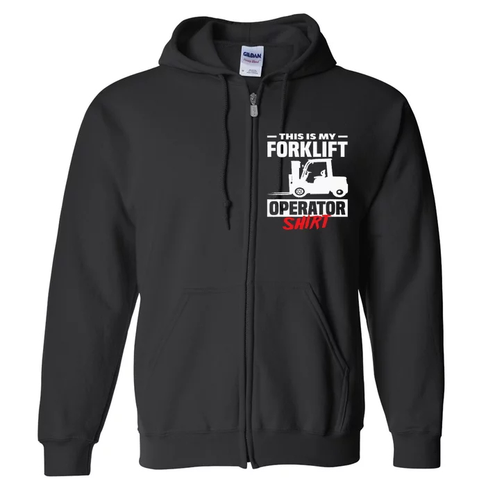 This Is My Forklift Operator Forklift Full Zip Hoodie