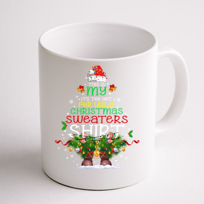 This Is My ItS Too Hot For Ugly Christmas Sweaters Great Gift Front & Back Coffee Mug