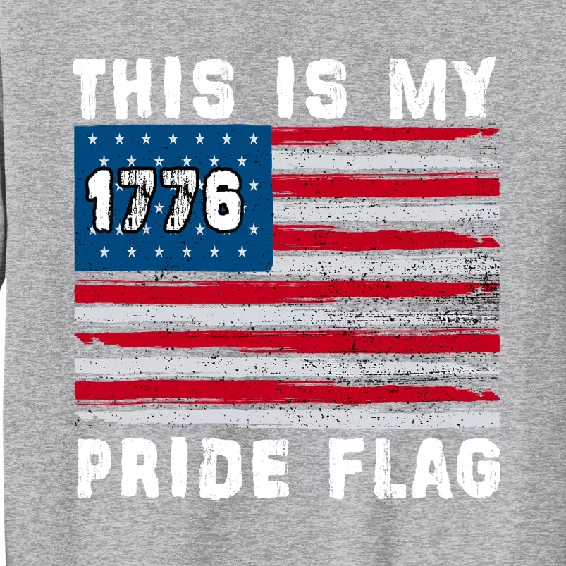 This Is My Pride Flag USA American 4th Of July Patriotic Tall Sweatshirt