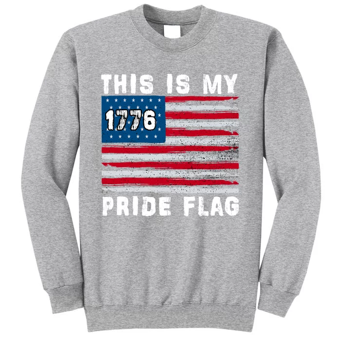 This Is My Pride Flag USA American 4th Of July Patriotic Tall Sweatshirt