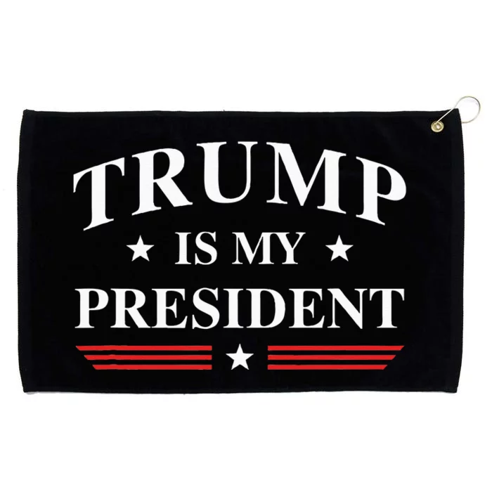 Trump Is My President Grommeted Golf Towel