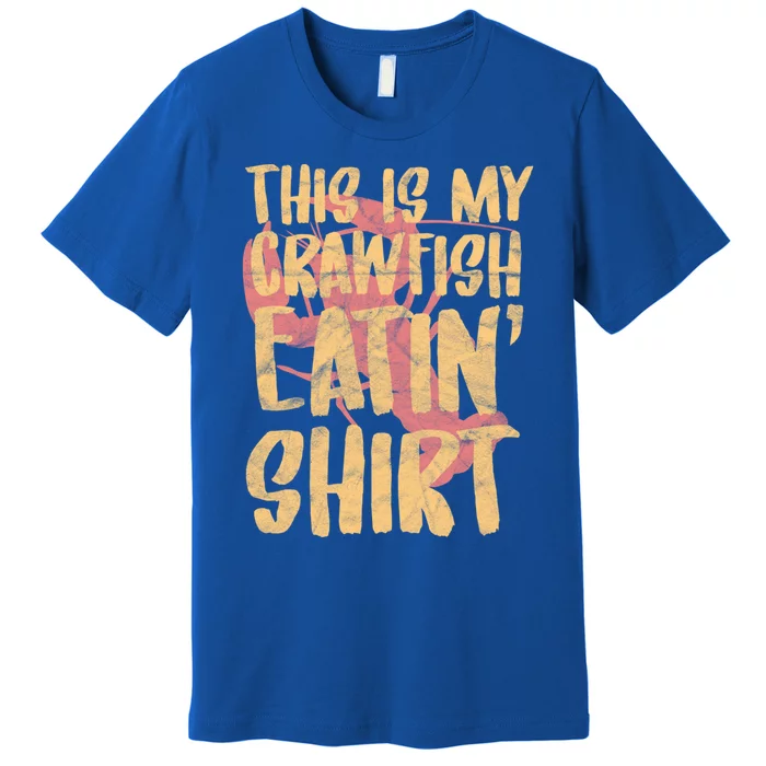 This Is My Crawfish Eatin Gift Boil Season Gift Premium T-Shirt