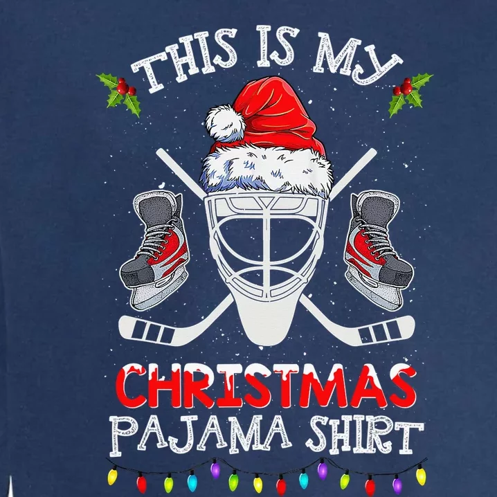 This Is My Christmas Pajama Funny Ice hockey Christmas Garment-Dyed Sweatshirt