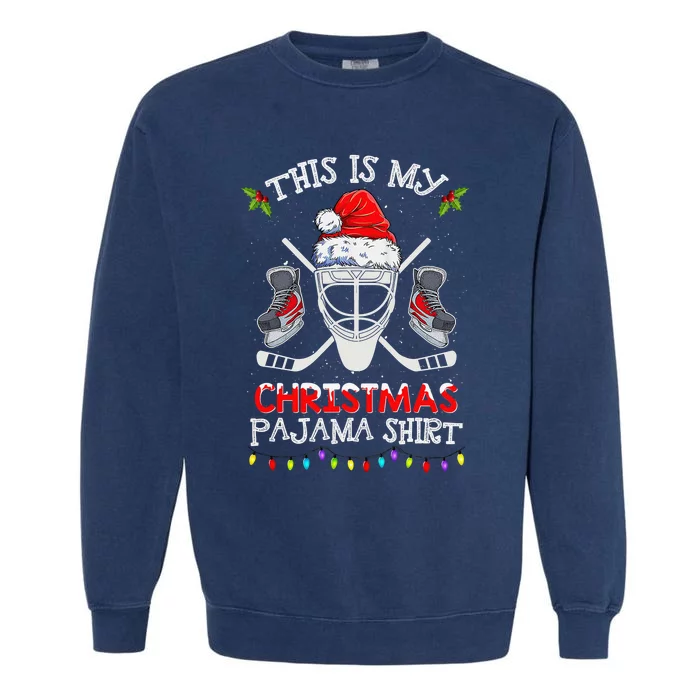 This Is My Christmas Pajama Funny Ice hockey Christmas Garment-Dyed Sweatshirt