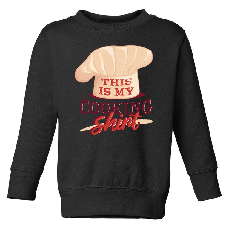 This Is My Cooking Shirt Chef Toddler Sweatshirt