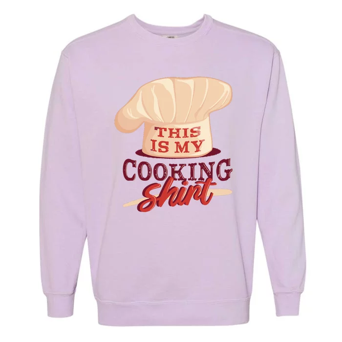 This Is My Cooking Shirt Chef Garment-Dyed Sweatshirt