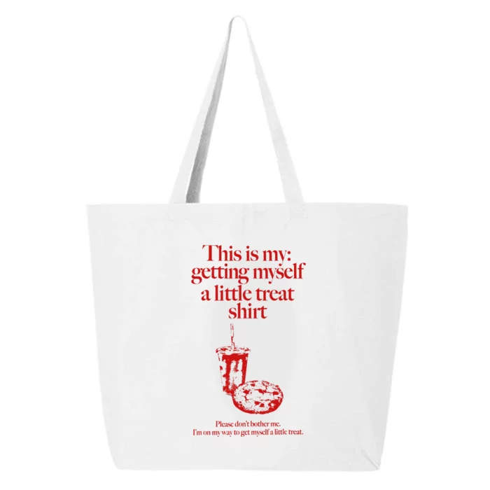 This Is My Getting Myself A Little Treat DonT Bother Me 25L Jumbo Tote