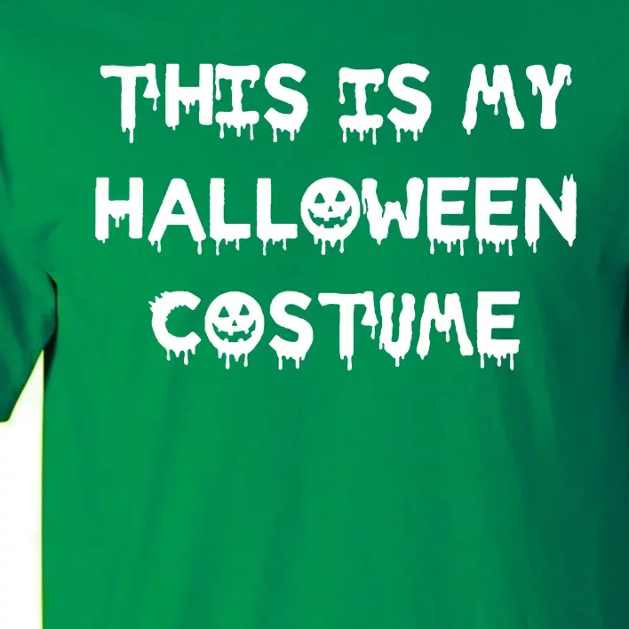 This Is My Halloween Costume Tall T-Shirt