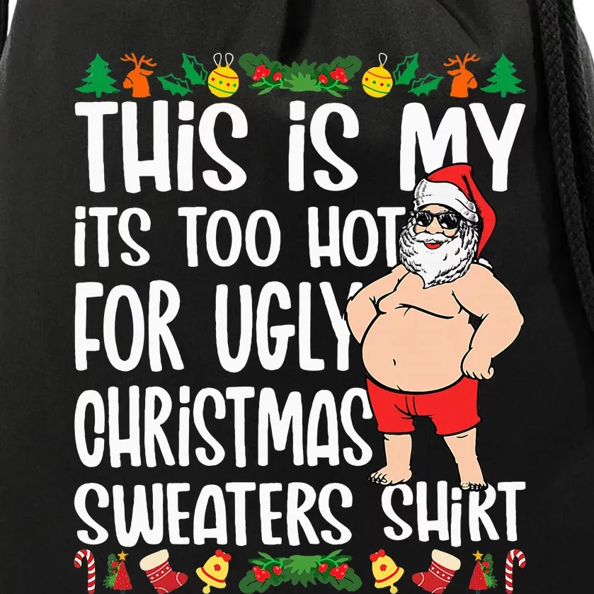 This Is My ItS Too Hot For Ugly Christmas Sweaters Drawstring Bag