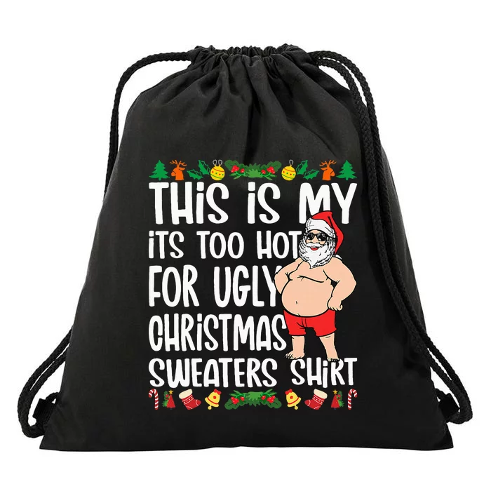 This Is My ItS Too Hot For Ugly Christmas Sweaters Drawstring Bag