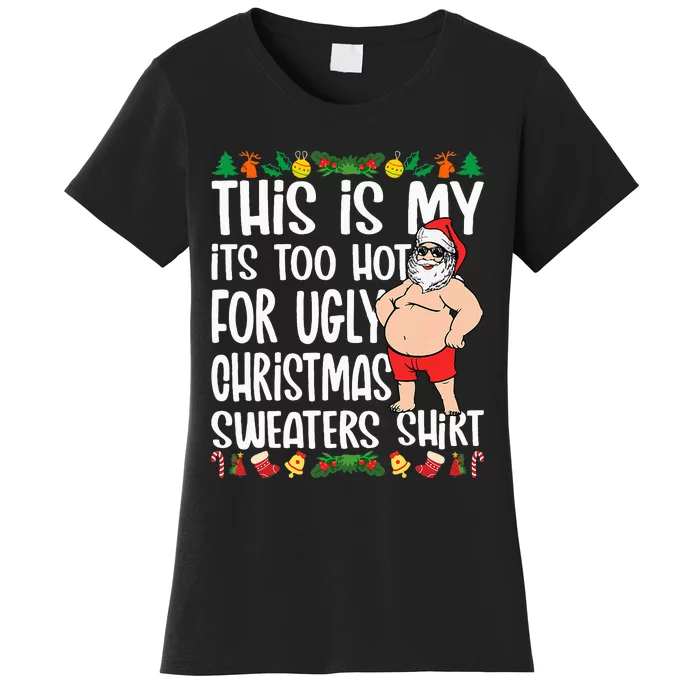 This Is My ItS Too Hot For Ugly Christmas Sweaters Women's T-Shirt