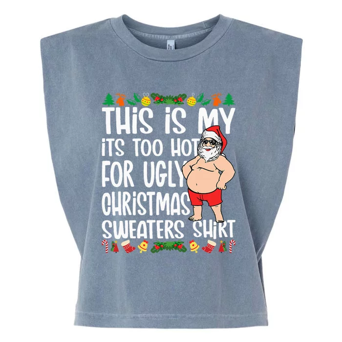 This Is My ItS Too Hot For Ugly Christmas Sweaters Garment-Dyed Women's Muscle Tee