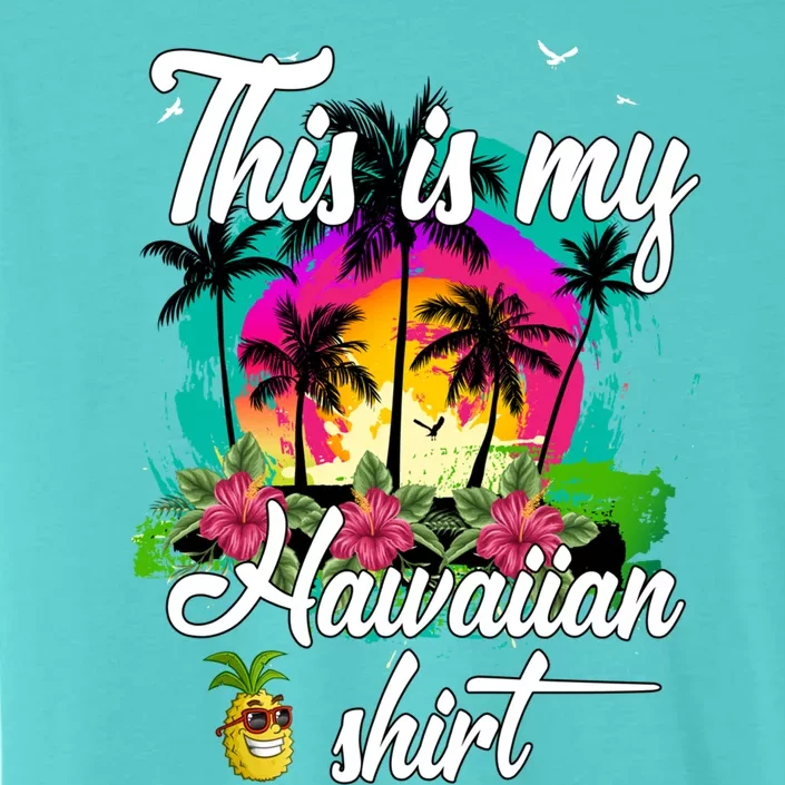 This Is My Hawaiian Funny Gift Luau Aloha Hawaii Beach Pineapple Gift ChromaSoft Performance T-Shirt