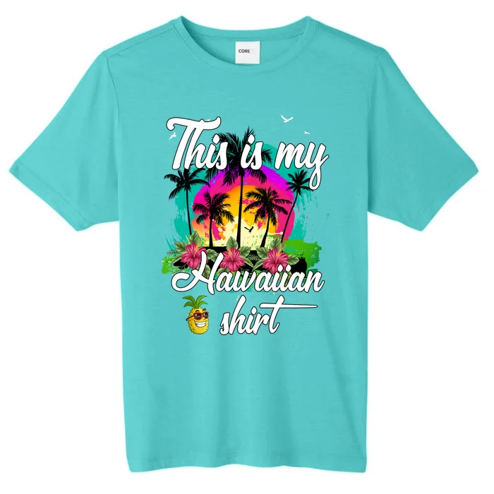 This Is My Hawaiian Funny Gift Luau Aloha Hawaii Beach Pineapple Gift ChromaSoft Performance T-Shirt