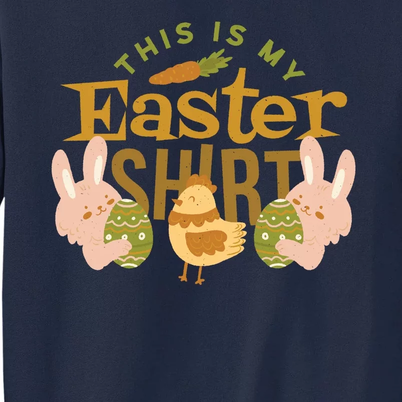 This Is My Easter Shirt Tall Sweatshirt