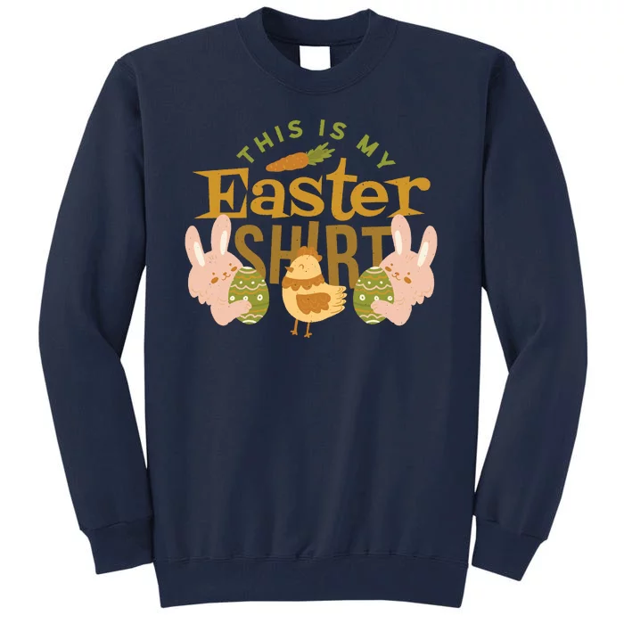 This Is My Easter Shirt Tall Sweatshirt