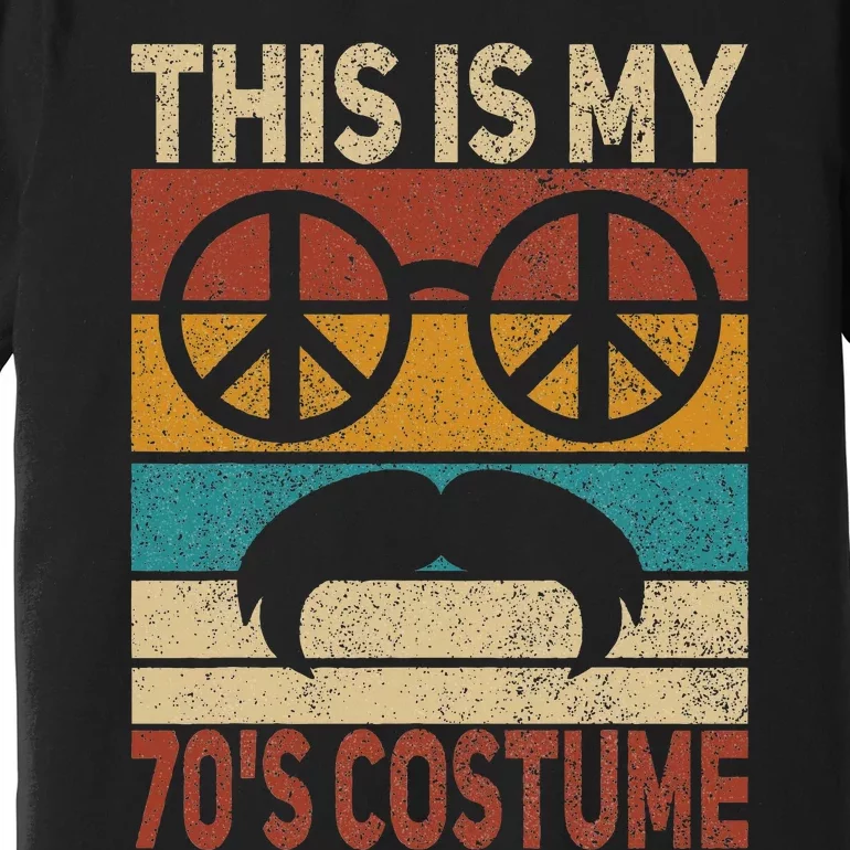 This Is My 70s Costume 70 Styles 70's Disco 1970s Outfit Premium T-Shirt