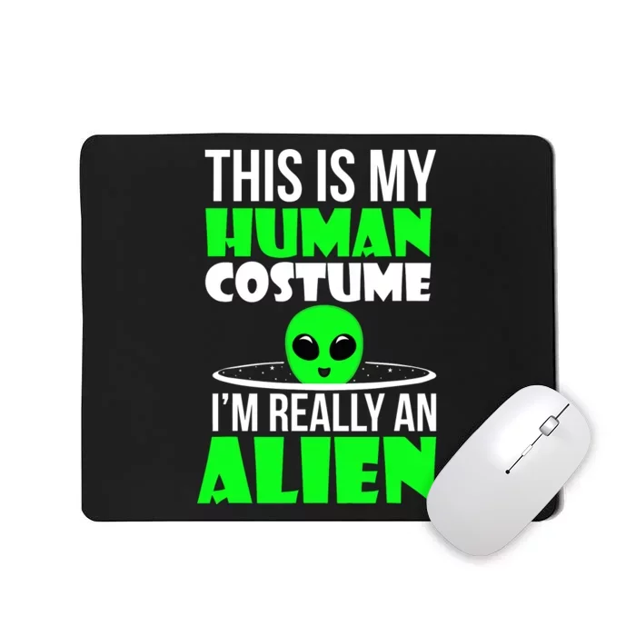 This Is My Human Costume IM Really Alien Kids Weird Funny Mousepad