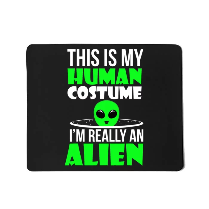 This Is My Human Costume IM Really Alien Kids Weird Funny Mousepad