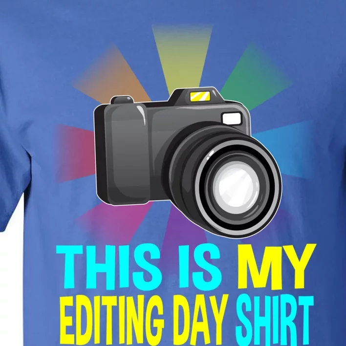 This Is My Editing Great Gift Photographer Camera Photographing Funny Gift Tall T-Shirt