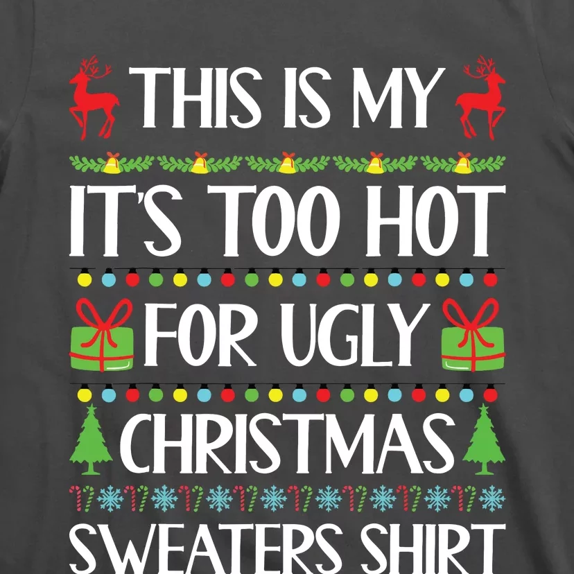 This Is My Its Too Hot For Ugly Christmas Sweaters T-Shirt