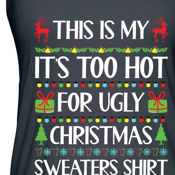 This Is My Its Too Hot For Ugly Christmas Sweaters Ladies Essential Flowy Tank