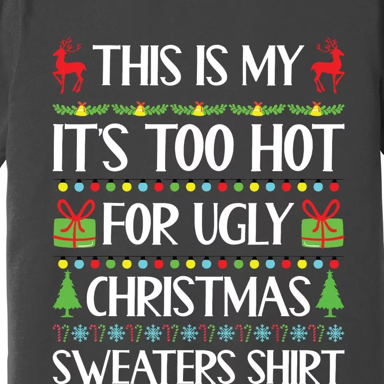 This Is My Its Too Hot For Ugly Christmas Sweaters Premium T-Shirt