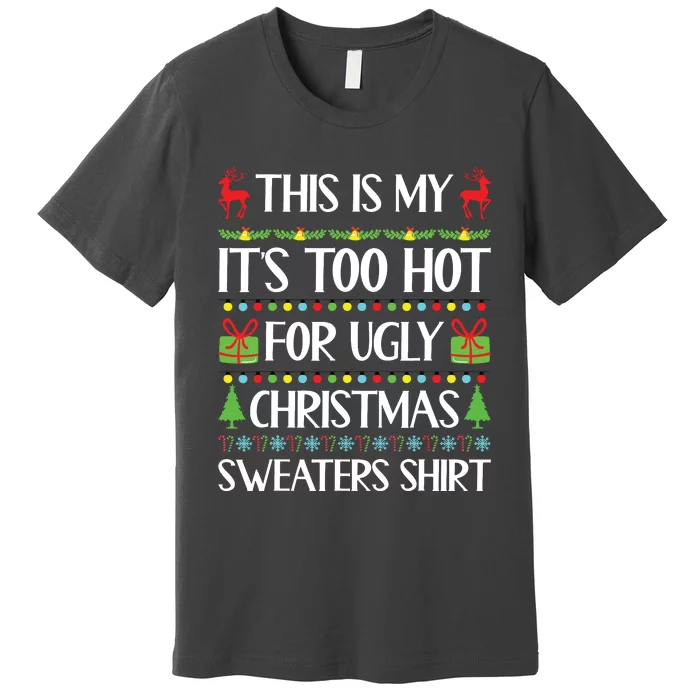 This Is My Its Too Hot For Ugly Christmas Sweaters Premium T-Shirt