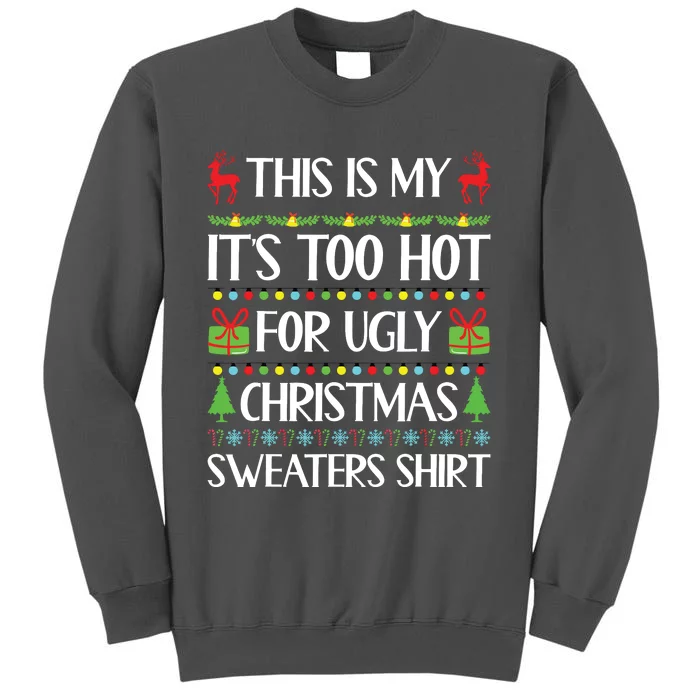 This Is My Its Too Hot For Ugly Christmas Sweaters Tall Sweatshirt