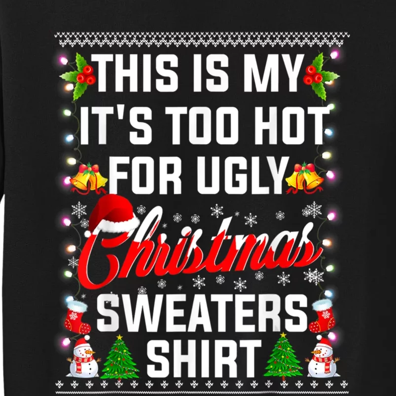 This Is My Its Too Hot For Ugly Christmas Sweaters Shirt Sweatshirt