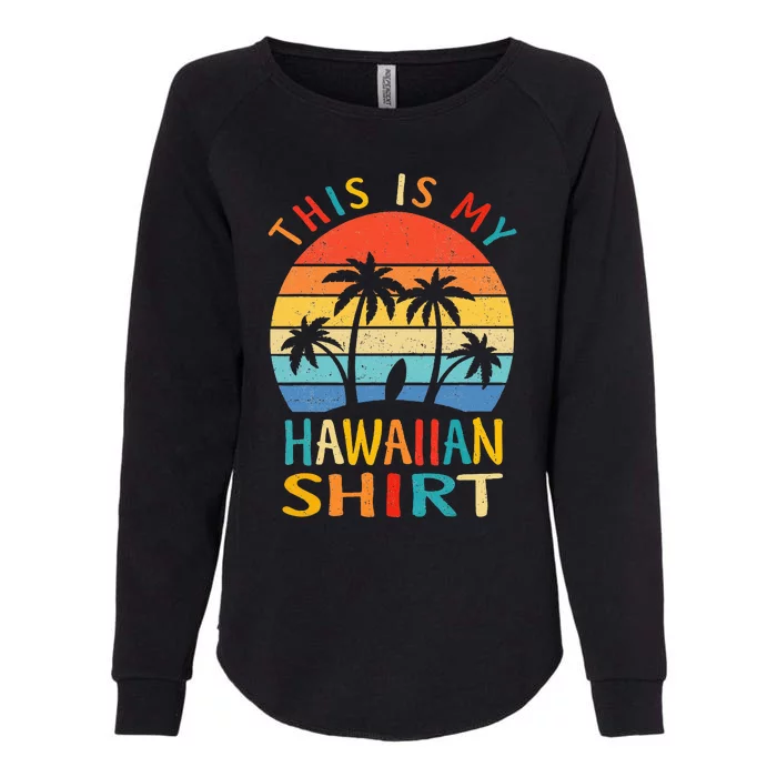 This Is My Hawaiian Tropical Luau Costume Party Hawaii Womens California Wash Sweatshirt