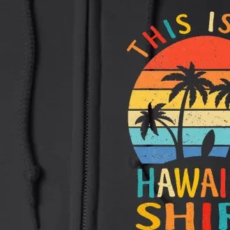 This Is My Hawaiian Tropical Luau Costume Party Hawaii Full Zip Hoodie