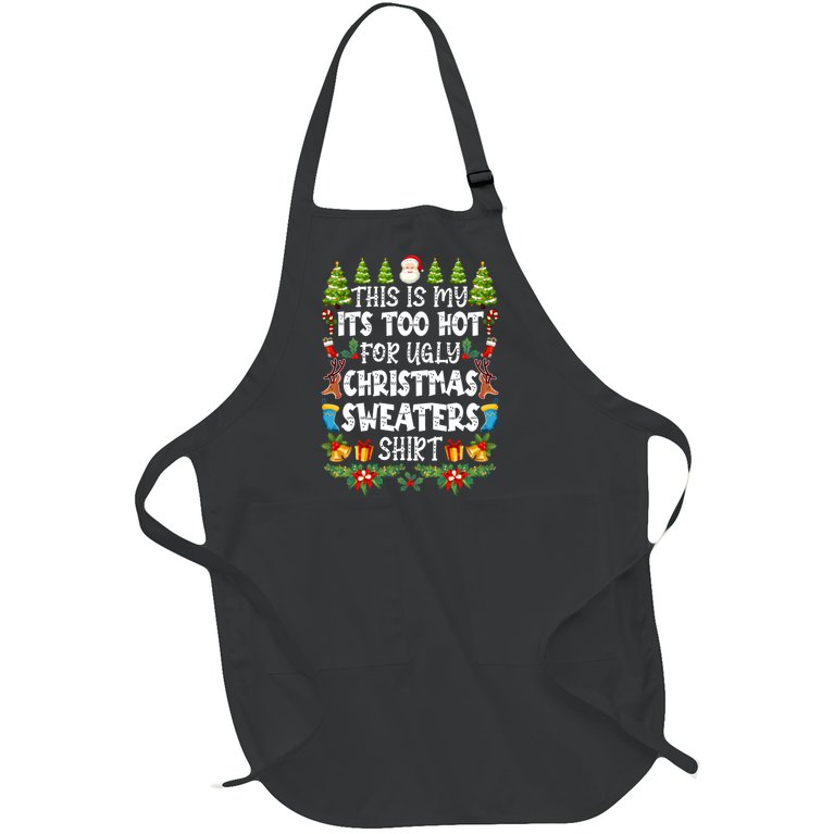 This Is My Its Too Hot For Ugly Christmas Sweaters Shirt Full-Length Apron With Pockets