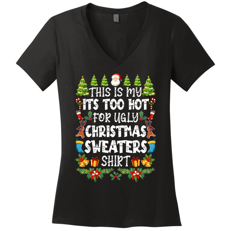 This Is My Its Too Hot For Ugly Christmas Sweaters Shirt Women's V-Neck T-Shirt