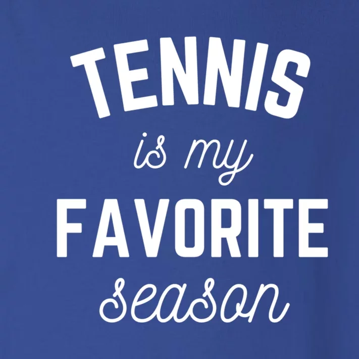 Tennis Is My Favorite Season Player Sports Team Gift Tee Cool Gift Toddler Long Sleeve Shirt