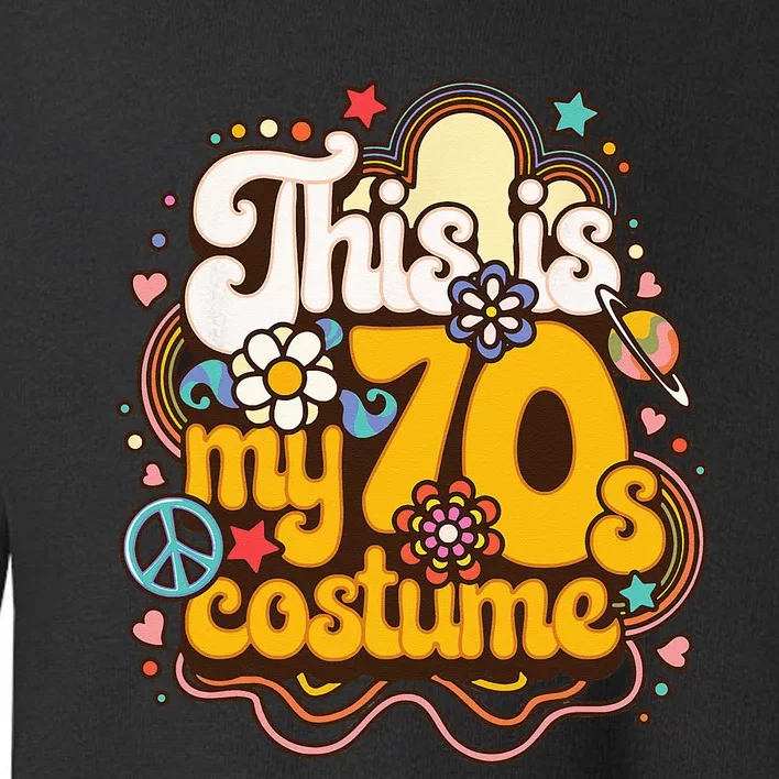 This Is My 70s Costume Theme Party Hippie Retro Friends Toddler Sweatshirt