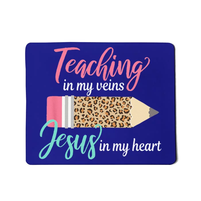 Teaching In My Veins Jesus In My Heart Christian Teacher Mousepad