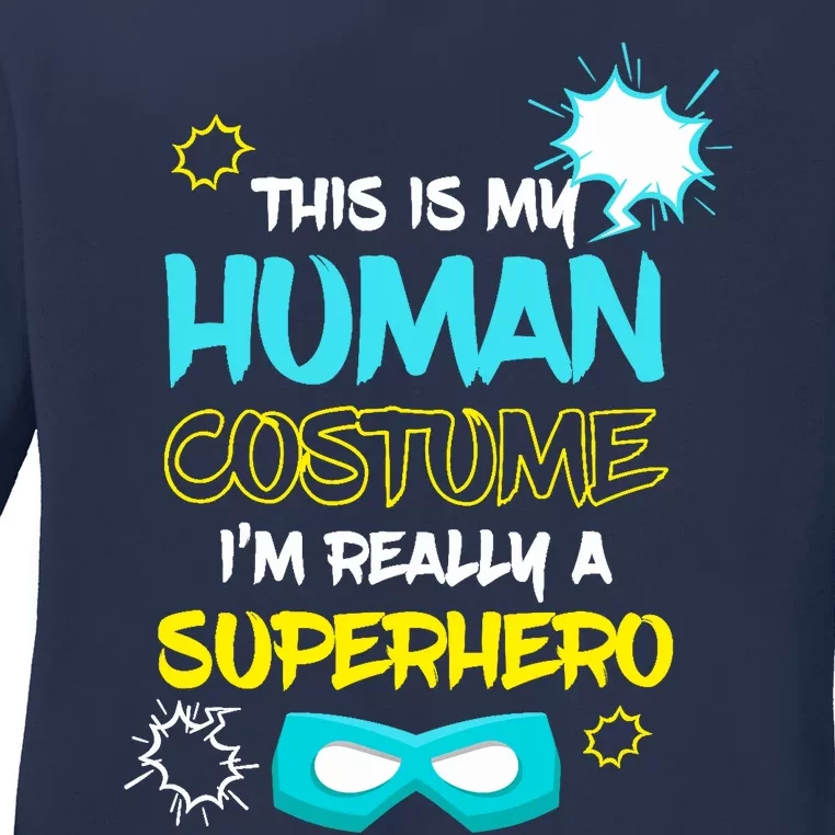 This Is My Human Costume I'm Really A Superhero Ladies Long Sleeve Shirt