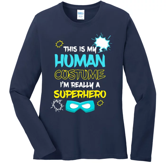 This Is My Human Costume I'm Really A Superhero Ladies Long Sleeve Shirt