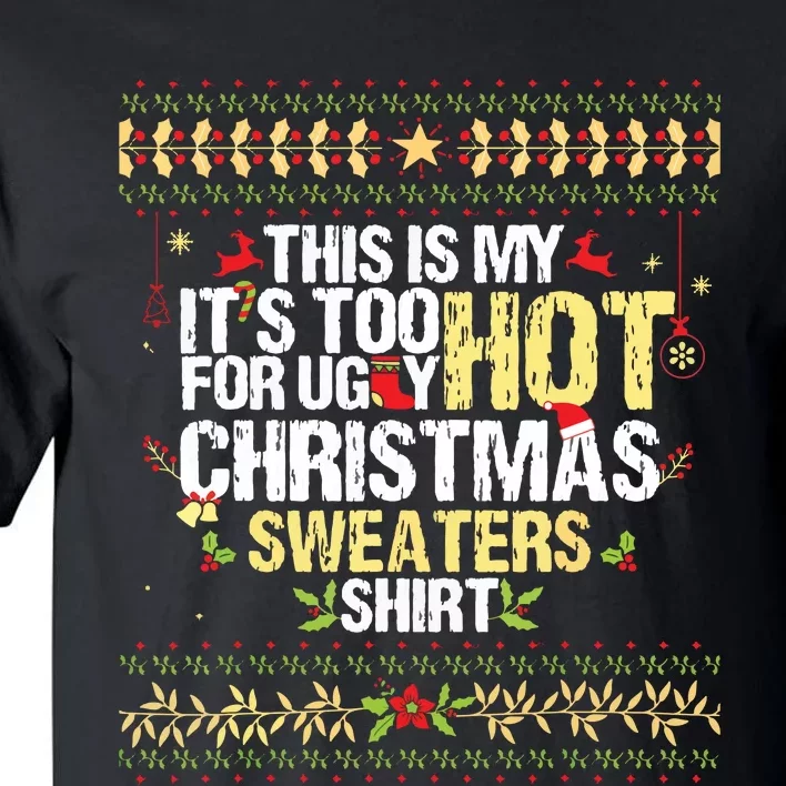 This Is My Its Too Hot For Ugly Christmas Sweaters Tall T-Shirt